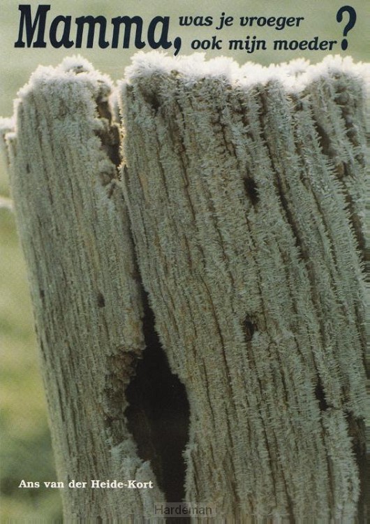 Mama, was je vroeger ook mijn moeder?