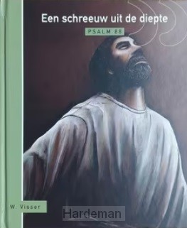 Een schreeuw uit de diepte - psalm 88