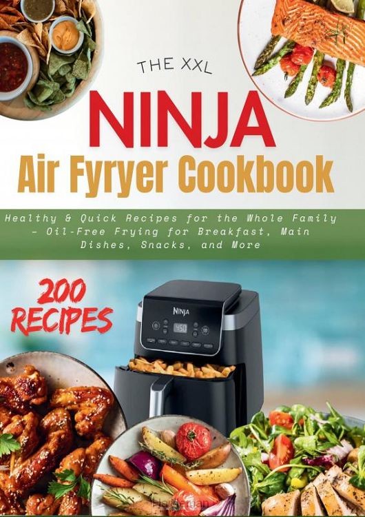 THE XXL NINJA AIR FRYER COOKBOOK
