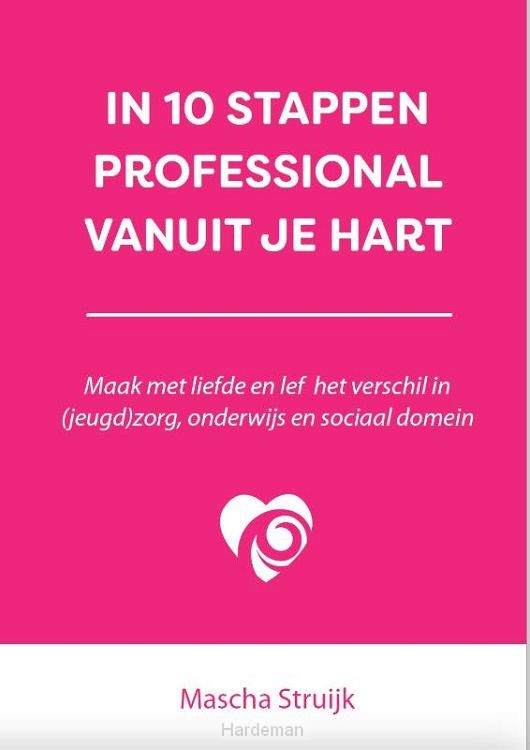 In 10 stappen professional vanuit je hart