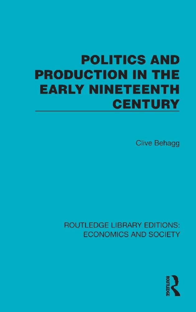 Politics and Production in the Early Nineteenth Century