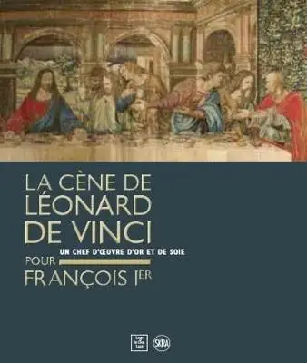 Leonardo da Vinci's Last Supper for François I