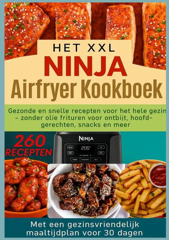 Het XXL Ninja Airfryer kookboek:Gezonde en snelle recepten voor het hele gezin - frituren zonder olie voor ontbijt, hoofdgerechten, snacks en meer