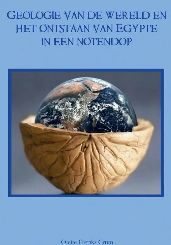 Geologie van de wereld en het ontstaan van Egypte in een notendop