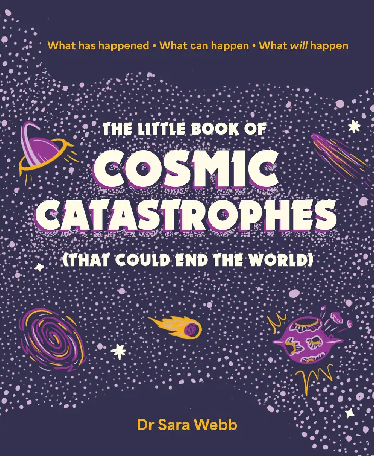The Little Book of Cosmic Catastrophes (That Could End the World)