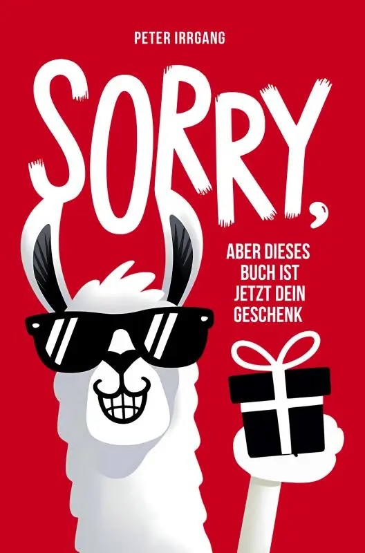 Sorry, aber dieses Buch ist jetzt dein Geschenk!