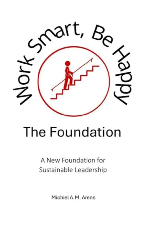 Work Smart, Be Happy; The Foundation