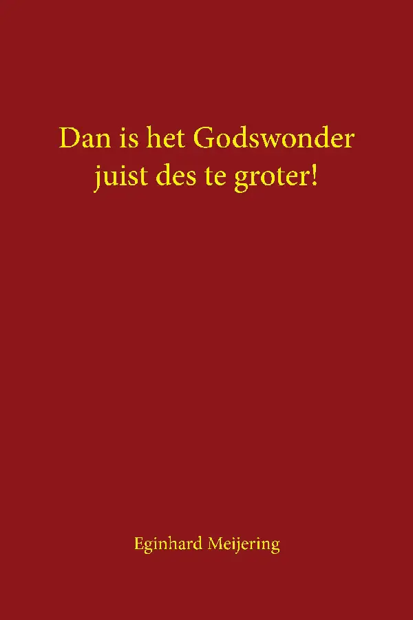Dan is het Godswonder juist des te groter!