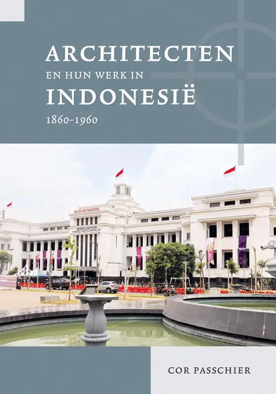Architecten en hun werk in Indonesië 1860-1960