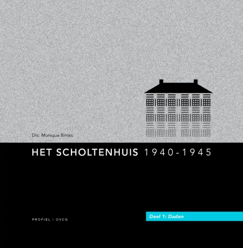 Het Scholtenhuis 1940-1945 / 1 Daden