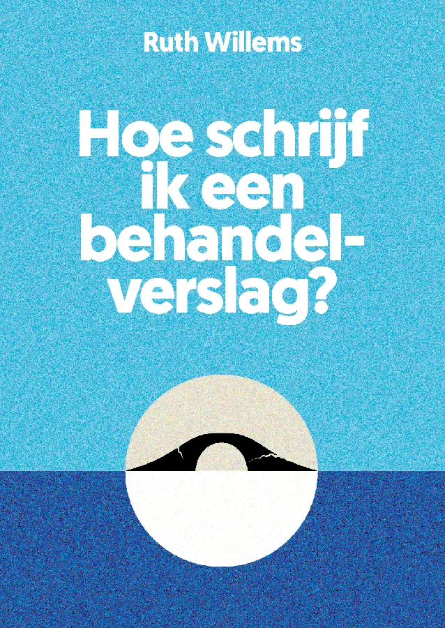 Hoe schrijf ik een behandelverslag?