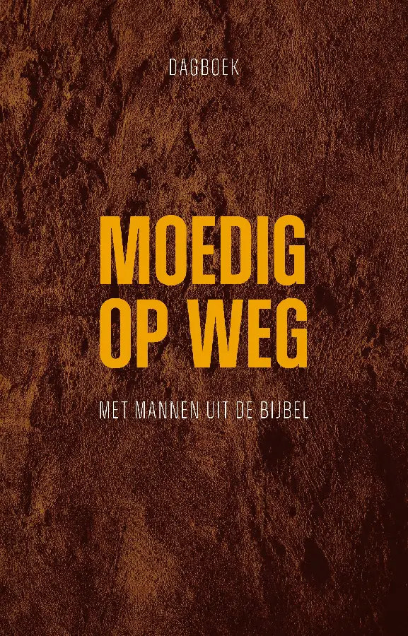 Moedig op weg 70 mannen uit de Bijbel