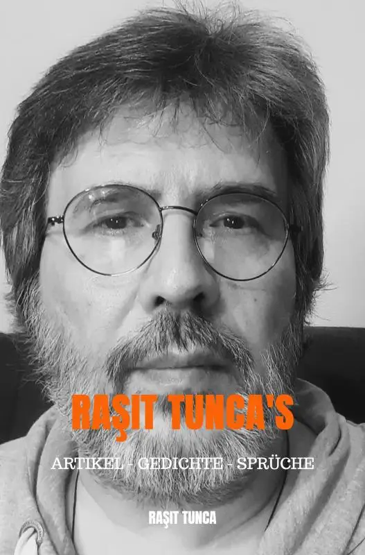 Ra?it Tunca's Artikel - Gedichte - Sprüche Series 1