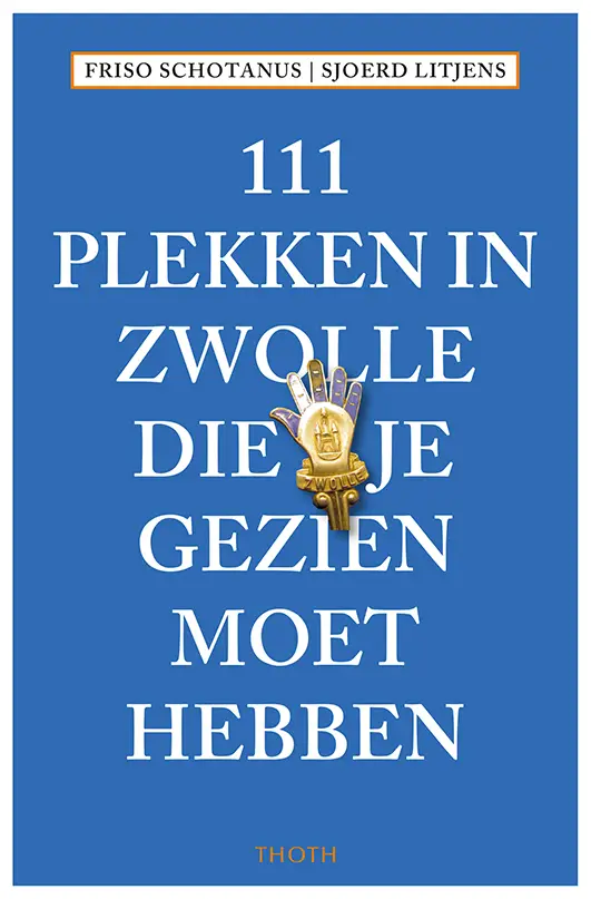 111 plekken in Zwolle die je gezien moet hebben
