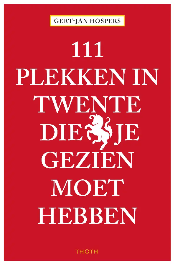 111 Plekken in Twente die je gezien moet hebben