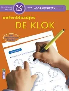 7-9 jaar; 2de en 3de leerjaar; Groep 4 en 5 / De klok / Oefenblaadjes