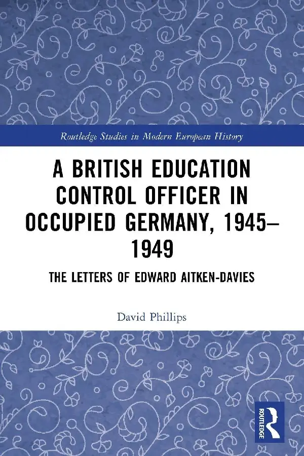 A British Education Control Officer in Occupied Germany, 1945-1949